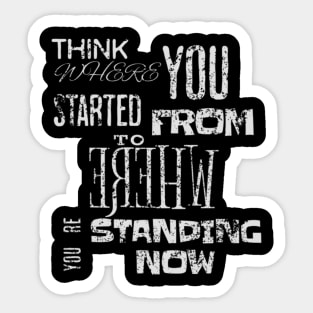 Think where you started from to where you´re standing now (White letter) Sticker